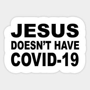 JESUS DOESN'T HAVE COVID-19 Sticker